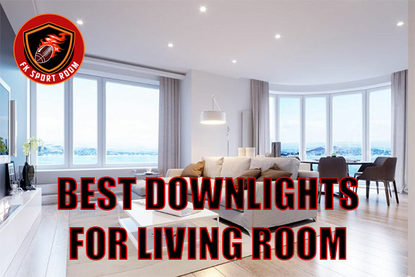 Best Downlights for Living Room: A Complete Guide to Stylish Illumination