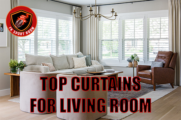 Top Curtains for Living Room: Stylish Ideas to Elevate Your Space